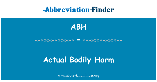 Abh Definition Actual Bodily Harm Abbreviation Finder