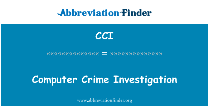 cci-definition-computer-crime-investigation-abbreviation-finder