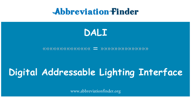 DALI Definition: Digital Addressable Lighting Interface | Abbreviation ...