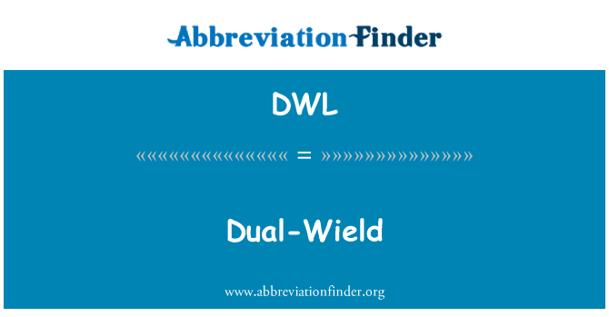 dwl-definition-dual-wield-abbreviation-finder