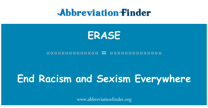 erase-definition-end-racism-and-sexism-everywhere-abbreviation-finder