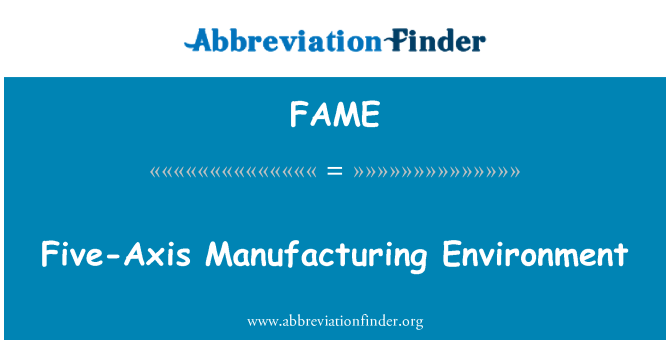 FAME: Fünf-Achs-Produktionsumgebung