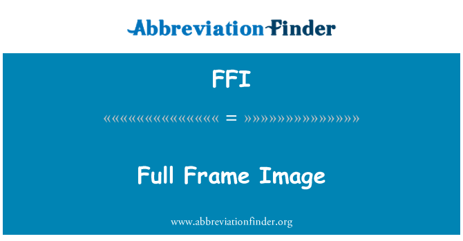 ffi-definition-full-frame-image-abbreviation-finder