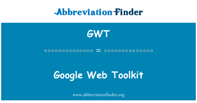 definition-gwt-google-web-toolkit-google-web-toolkit