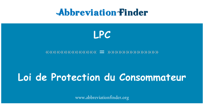 Definição De LPC: Loi De Protection Du Consommateur - Loi De Protection ...