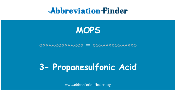 MOPS: 3- Propanesulfonic Acid