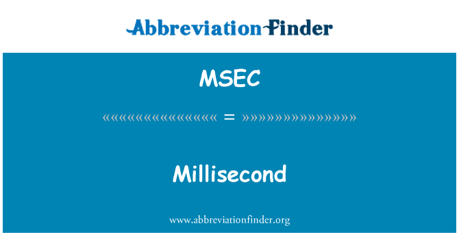 Msec Definition Millisecond Abbreviation Finder