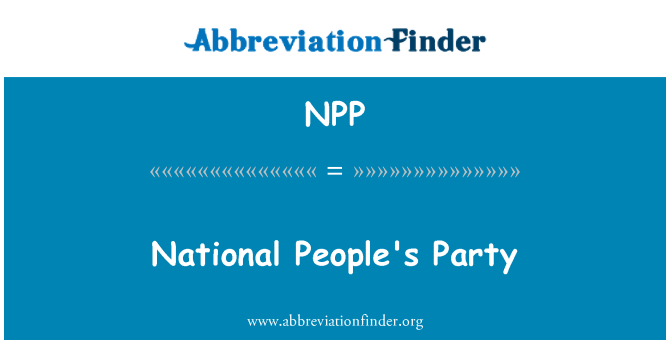 NPP Definition: National People's Party | Abbreviation Finder