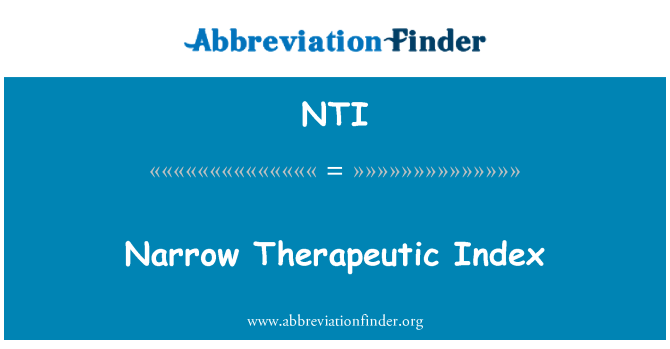 Nti Definition Narrow Therapeutic Index Abbreviation Finder