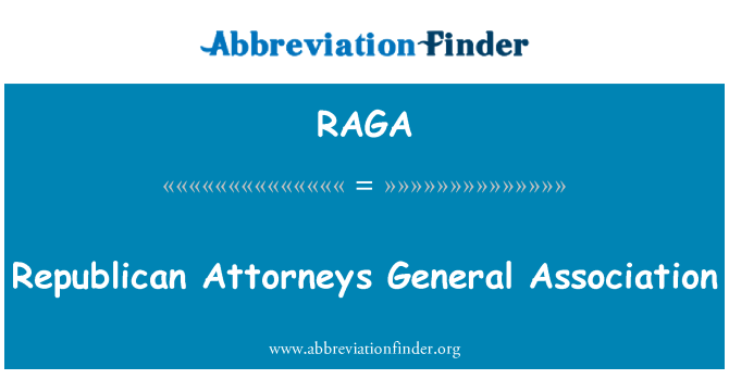 Raga Definition Republican Attorneys General Association Abbreviation Finder