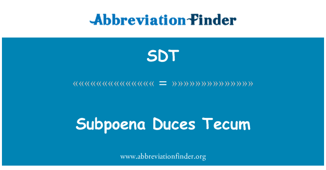 sdt-definition-subpoena-duces-tecum-abbreviation-finder