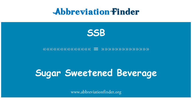 Ssb Definition Sugar Sweetened Beverage Abbreviation Finder