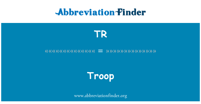 tr-definition-troop-abbreviation-finder