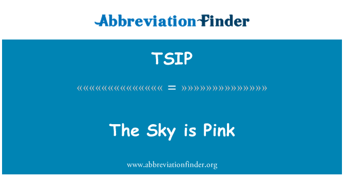 TSIP: The Sky is Pink